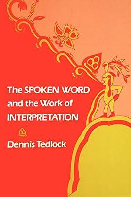 The Spoken Word and the Work of Interpretation (Conduct and Communication) by Tedlock, Dennis | Paperback | Social Science
