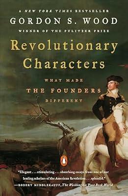 Revolutionary Characters: What Made the Founders Different by Wood, Gordon S. | Paperback | History