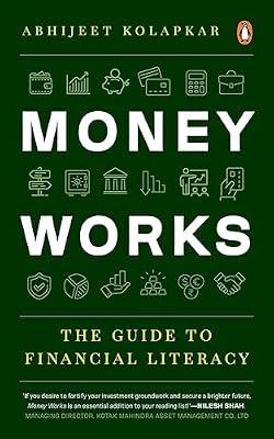 Money Works: The Guide to Financial Literacy by Kolapkar, Abhijeet | Paperback | Personal Finance