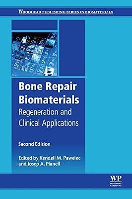 Bone Repair Biomaterials: Regeneration and Clinical Applications (Woodhead Publishing Series in Biomaterials) | Paperback | Orthopaedics & Fractures