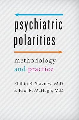 Psychiatric Polarities: Methodology & Practice by McHugh, Paul R., M.D.; Slavney, Phillip R., M.D. | Paperback | Psychology