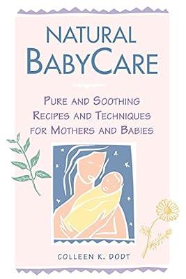 Natural BabyCare: Pure and Soothing Recipes and Techniques for Mothers and Babies (Natural Health and Beauty Series) by Dodt, Colleen K. | Paperback | Pregnancy