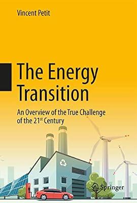The Energy Transition: An Overview of the True Challenge of the 21st Century by Petit, Vincent | Hardcover | Energy Resources
