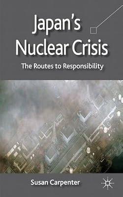 Japan's Nuclear Crisis: The Routes to Responsibility by UNKNOWN | Paperback | International Business