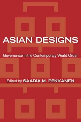 Asian Designs: Governance in the Contemporary World Order (Cornell Studies in Political Economy) | Paperback | Political Science