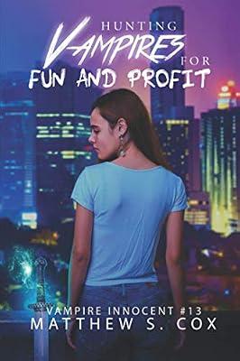 Hunting Vampires for Fun and Profit: 13 (Vampire Innocent) by Cox, Matthew S | Paperback | Fiction