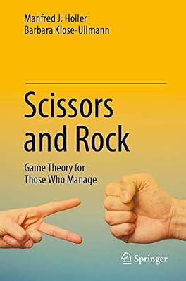 Scissors and Rock: Game Theory for Those Who Manage by Holler, Manfred J.; Klose-Ullmann, Barbara | Paperback | Game Theory