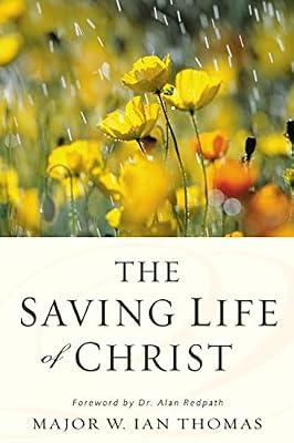 Saving Life of Christ: A Valuable Guide to Knowing: You Can Have a Dynamic Faith and Victorious Spiritual Life by Thomas, Ian | Paperback | Religion
