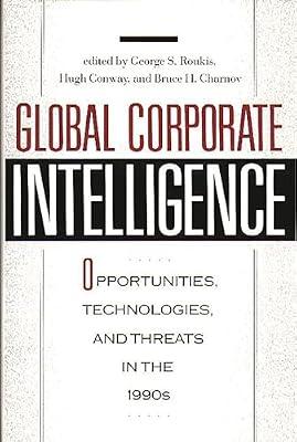 Global Corporate Intelligence: Opportunities, Technologies and Threats in the 1990s (16) by Roukis, George S.; Conway, Hugh | Hardcover | Business & Economics
