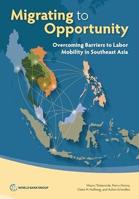 Migrating to Opportunity: Overcoming Barriers to Labor Mobility in Southeast Asia by Testaverde, Mauro; Moroz, Harry; Hollweg, Claire H.; Schmillen, Achim | Paperback | Business & Economics
