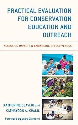 Practical Evaluation for Conservation Education and Outreach: Assessing Impacts & Enhancing Effectiveness by Clavijo, Katherine; Khalil, Kathayoon A. | Paperback | Nature