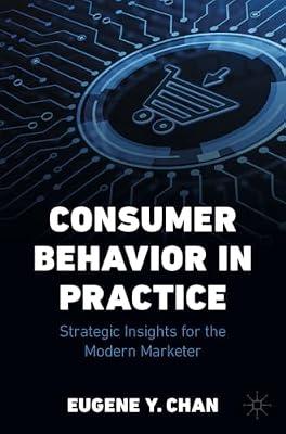 Consumer Behavior in Practice: Strategic Insights for the Modern Marketer by Chan, Eugene Y. | Paperback | Occupational & Industrial Psychology
