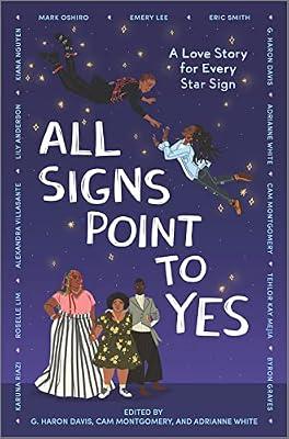 All Signs Point to Yes by Davis, G. Haron; White, Adrianne; Lim, Roselle; Mejia, Tehlor Kay; Montgomery, Cam | Hardcover | Young Adult Fiction
