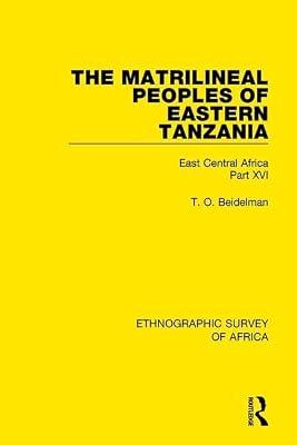 The Matrilineal Peoples of Eastern Tanzania - Zaramo, Luguru, Kaguru, Ngulu: East Central Africa (Ethnographic Survey of Africa) by Beidelman, T. O. | Hardcover | Social Science