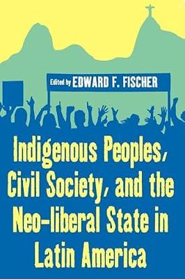Indigenous Peoples, Civil Society, and the Neo-Liberal State in Latin America | Paperback | Social Science