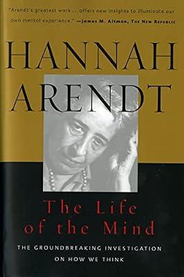 The Life Of The Mind: One/Thinking, Two/Willing (Combined 2 Volumes in 1) by Arendt, Hannah; McCarthy, Mary | Paperback | Philosophy