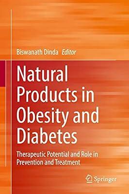 Natural Products in Obesity and Diabetes: Therapeutic Potential and Role in Prevention and Treatment | Hardcover | Obesity: Treatment & Therapy