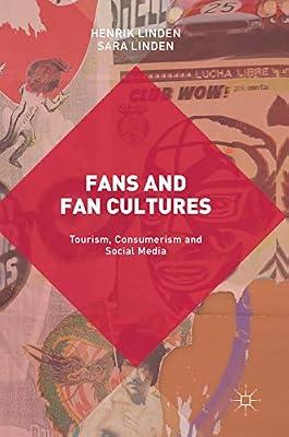 Fans and Fan Cultures: Tourism, Consumerism and Social Media by Linden, Sara; Linden, Henrik | Hardcover | Popular Culture