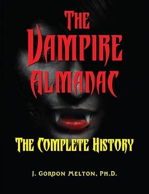 The Vampire Almanac: The Complete History (Real Unexplained!) by Melton, J. Gordon | Paperback | The Afterlife
