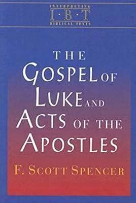 The Gospel of Luke and Acts of the Apostles: Interpreting Biblical Texts Series by Spencer, F. Scott | Paperback | Religion