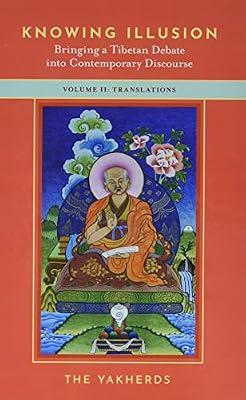 Knowing Illusion: Bringing a Tibetan Debate into Contemporary Discourse: Translations (2) by Yakherds | Hardcover | Religion