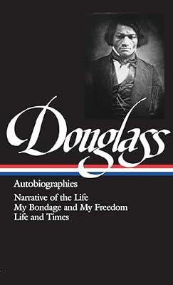 Frederick Douglass: Autobiographies : Narrative of the Life of Frederick Douglass, an American Slave/My Bondage and My Freedom/Life and Times of Fr: 68 (Library of America) by Douglass, Frederick | Hardcover | Biography & Autobiography