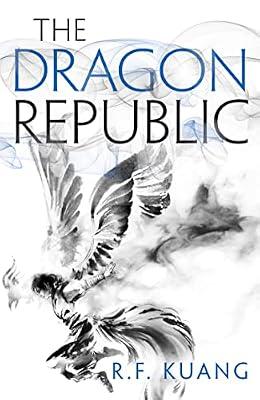 The Dragon Republic: The award-winning epic fantasy trilogy that combines the history of China with a gripping world of gods and monsters: Book 2 (The Poppy War) by Kuang, R.F. | Hardcover | Fantasy