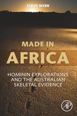 Made in Africa: Hominin Explorations and the Australian Skeletal Evidence by Webb, Steve | Paperback | Archaeology