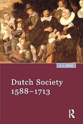 Dutch Society: 1588-1713 by Price, Dr J.L. | Paperback | European History