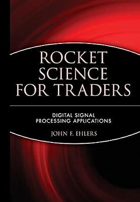 Rocket Science for Traders: Digital Signal Processing Applications: 112 (Wiley Trading) by Ehlers, John F. | Hardcover | Business & Economics