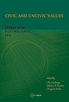 Civic and Uncivic Values: Serbia in the Post-Milosevic Era | Hardcover | History