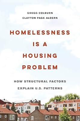 Homelessness Is a Housing Problem: How Structural Factors Explain U.S. Patterns by Colburn, Gregg; Aldern, Clayton Page | Paperback | Social Science