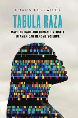 Tabula Raza: Mapping Race and Human Diversity in American Genome Science: 14 (Atelier: Ethnographic Inquiry in the Twenty-First Century, 14) by Fullwiley, Duana | Paperback | Social Science