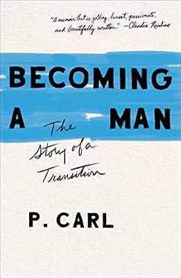 Becoming a Man: The Story of a Transition by Carl, P. | Hardcover | Biography & Autobiography