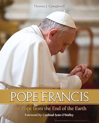 Pope Francis: The Pope from the End of the Earth by Craughwell, Thomas J. | Hardcover | Biography & Autobiography