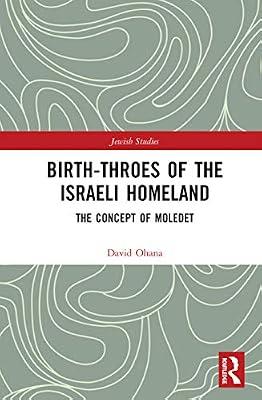 Birth-Throes of the Israeli Homeland: The Concept of Moledet (Routledge Jewish Studies) by Ohana, David | Hardcover | Political Science