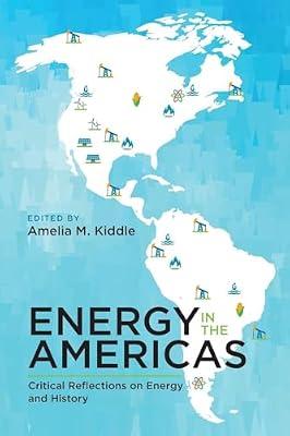 Energy in the Americas: Critical Reflections on Energy and History (Energy Histories, Cultures, and Politics, 2) | Paperback | History