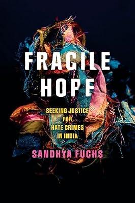 Fragile Hope: Seeking Justice for Hate Crimes in India (South Asia in Motion) by Fuchs, Sandhya | Hardcover | History