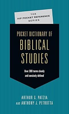 Pocket Dictionary of Biblical Studies: Over 300 Terms Clearly Concisely Defined (IVP Pocket Reference) by Petrotta, Anthony J.; Patzia, Arthur G. | Paperback | Religion