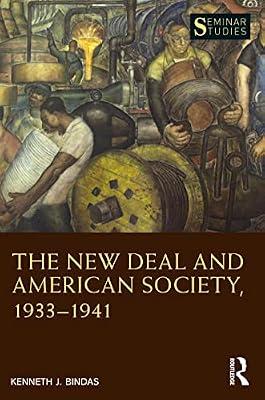 The New Deal and American Society, 1933-1941 (Seminar Studies) by Bindas, Kenneth J. | Paperback | History