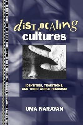 Dislocating Cultures: Identities, Traditions, and Third World Feminism (Thinking Gender) by Narayan, Uma | Paperback | Philosophy