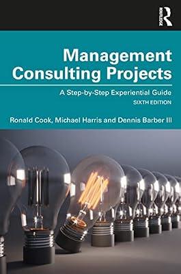 MANAGEMENT CONSULTING PROJECTS, 6TH EDITION by Cook, Ronald; Barber, Dennis, III; Harris, Michael | Paperback | Business & Economics