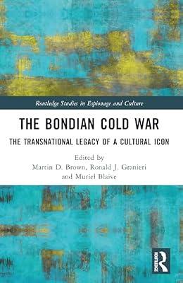 The Bondian Cold War: The Transnational Legacy of a Cultural Icon (Routledge Studies in Espionage and Culture) | Paperback | History