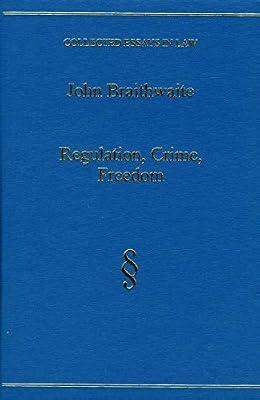Regulation, Crime and Freedom: No 2 (Collected Essays in Law) by Braithwaite, John | Hardcover | Crime & Criminology