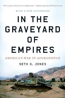 In the Graveyard of Empires: America's War in Afghanistan by Jones, Seth G. | Paperback | History