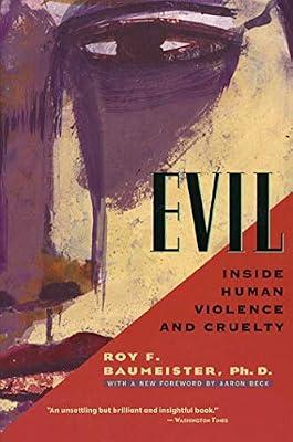 Evil: Inside Human Violence and Cruelty by Baumeister Ph.D., Roy F. | Paperback | Philosophy