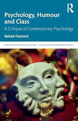 Psychology, Humour and Class: A Critique of Contemporary Psychology (Concepts for Critical Psychology) by Fozooni, Babak | Paperback | Psychological Theory