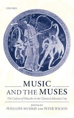 Music and the Muses: The Culture of Mousike in the Classical Athenian City | Hardcover | History