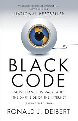 Black Code: Surveillance, Privacy, and the Dark Side of the Internet by Deibert, Ronald J. | Paperback | Social Science