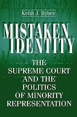 Mistaken Identity – The Supreme Court & the Politics of Minority Representation: The Supreme Court and the Politics of Minority Representation by Bybee, Keith J | Hardcover | Jurisprudence & Philosophy Of Law